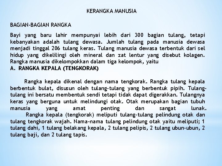 KERANGKA MANUSIA BAGIAN-BAGIAN RANGKA Bayi yang baru lahir mempunyai lebih dari 300 bagian tulang,