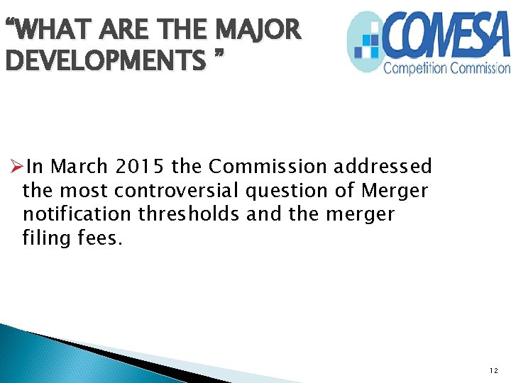 “WHAT ARE THE MAJOR DEVELOPMENTS ” ØIn March 2015 the Commission addressed the most