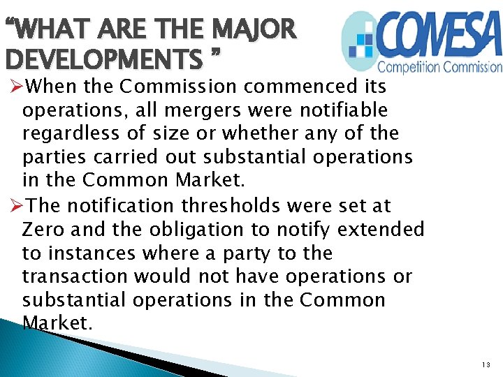 “WHAT ARE THE MAJOR DEVELOPMENTS ” ØWhen the Commission commenced its operations, all mergers