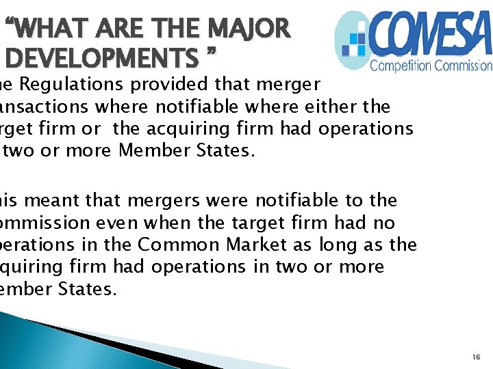 “WHAT ARE THE MAJOR DEVELOPMENTS ” he Regulations provided that merger ansactions where notifiable