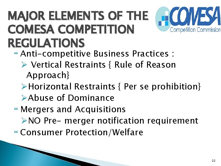 MAJOR ELEMENTS OF THE COMESA COMPETITION REGULATIONS Anti-competitive Business Practices : Ø Vertical Restraints
