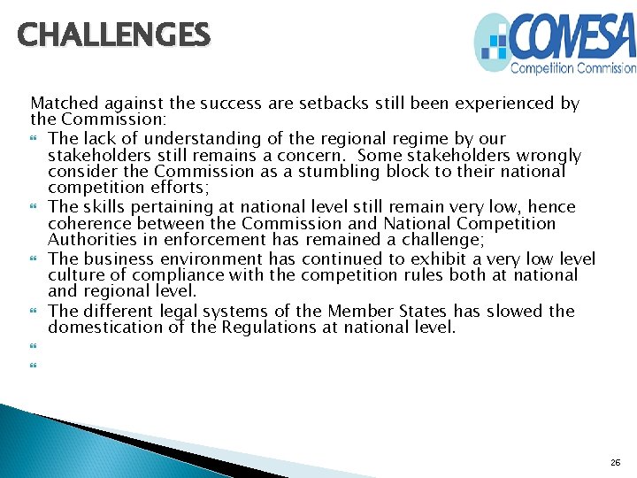 CHALLENGES Matched against the success are setbacks still been experienced by the Commission: The