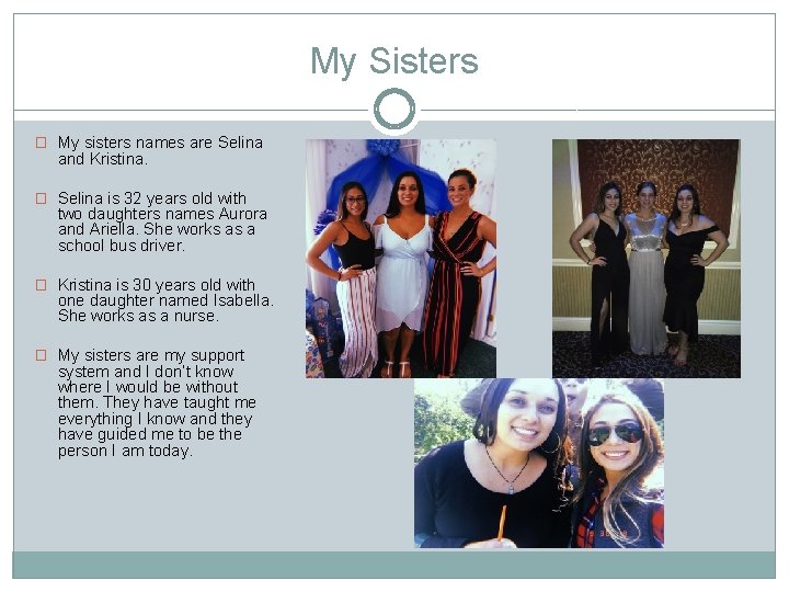 My Sisters � My sisters names are Selina and Kristina. � Selina is 32