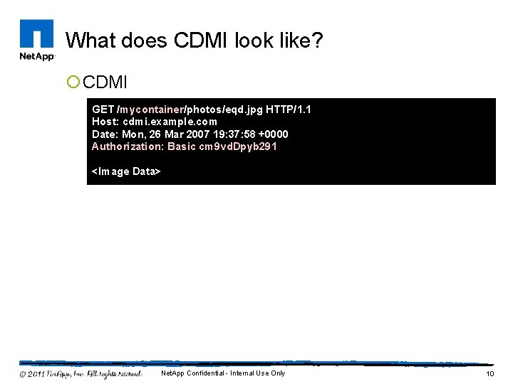 What does CDMI look like? ¡ CDMI GET /mycontainer/photos/eqd. jpg HTTP/1. 1 Host: cdmi.