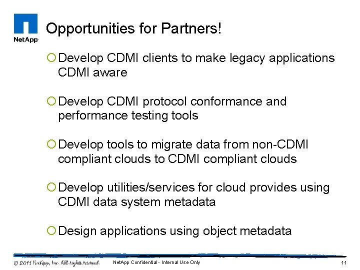 Opportunities for Partners! ¡ Develop CDMI clients to make legacy applications CDMI aware ¡