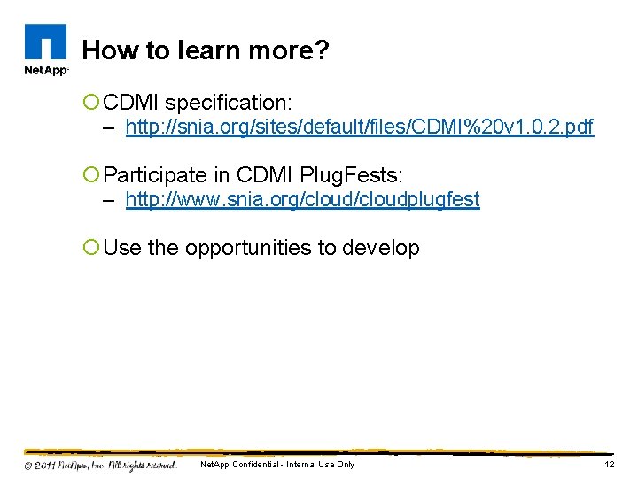 How to learn more? ¡ CDMI specification: – http: //snia. org/sites/default/files/CDMI%20 v 1. 0.