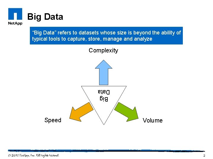 Big Data “Big Data” refers to datasets whose size is beyond the ability of
