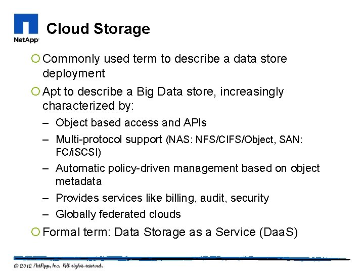 Cloud Storage ¡ Commonly used term to describe a data store deployment ¡ Apt
