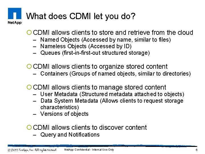 What does CDMI let you do? ¡ CDMI allows clients to store and retrieve