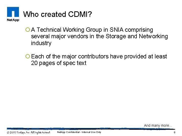 Who created CDMI? ¡ A Technical Working Group in SNIA comprising several major vendors