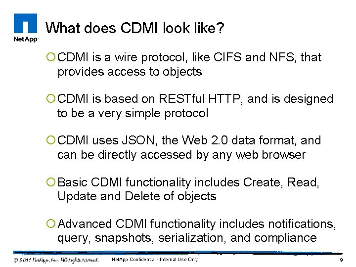 What does CDMI look like? ¡ CDMI is a wire protocol, like CIFS and