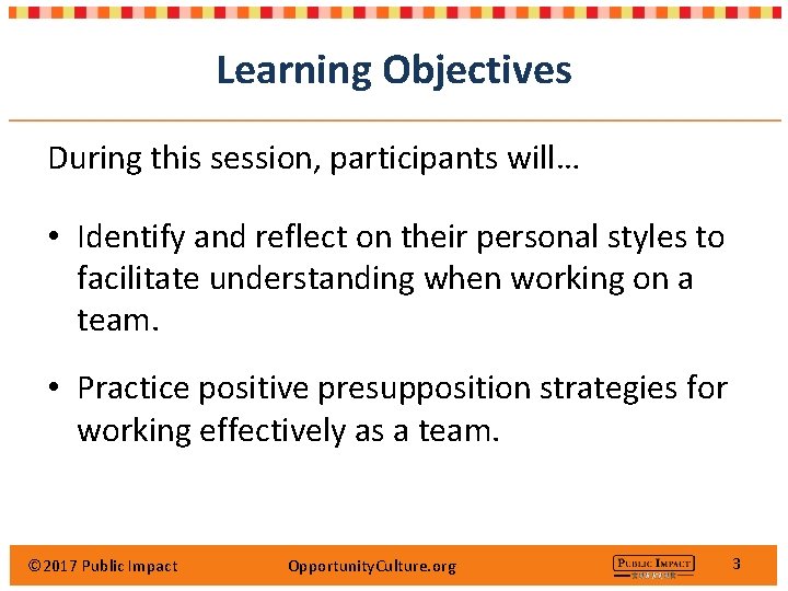 Learning Objectives During this session, participants will… • Identify and reflect on their personal