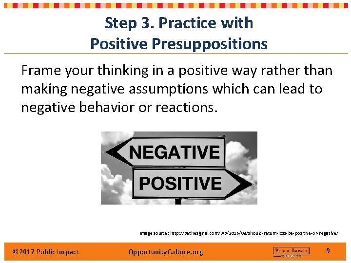 Step 3. Practice with Positive Presuppositions Frame your thinking in a positive way rather