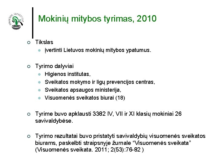 Mokinių mitybos tyrimas, 2010 ¢ Tikslas l ¢ įvertinti Lietuvos mokinių mitybos ypatumus. Tyrimo