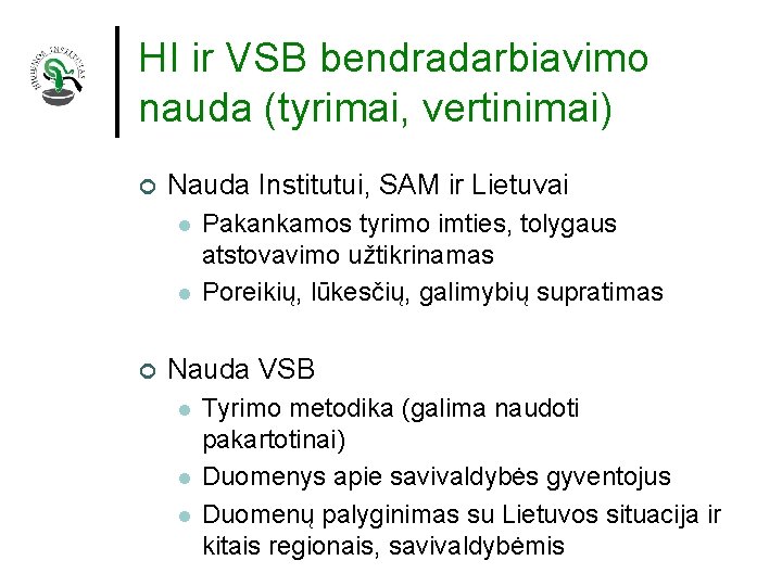 HI ir VSB bendradarbiavimo nauda (tyrimai, vertinimai) ¢ Nauda Institutui, SAM ir Lietuvai l