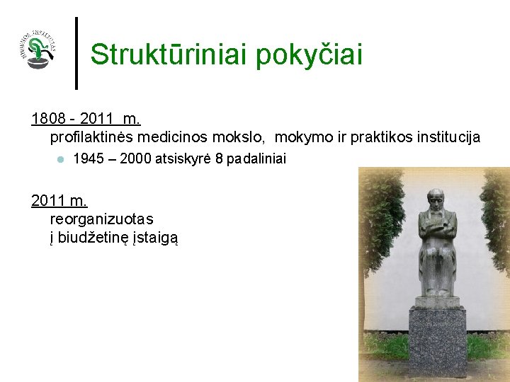 Struktūriniai pokyčiai 1808 - 2011 m. profilaktinės medicinos mokslo, mokymo ir praktikos institucija l