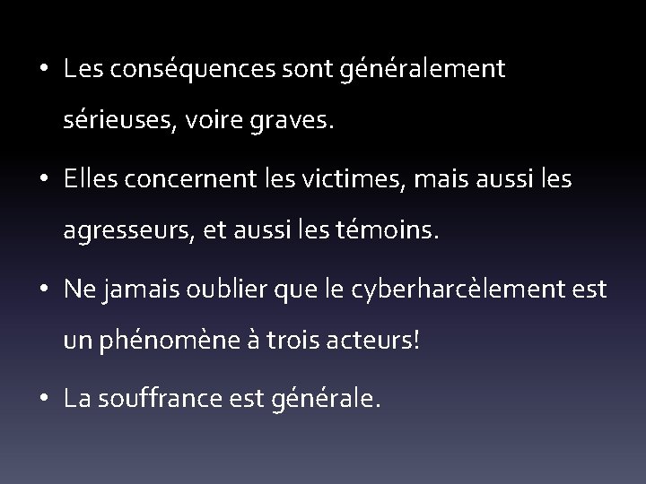  • Les conséquences sont généralement sérieuses, voire graves. • Elles concernent les victimes,