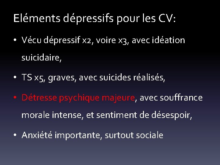 Eléments dépressifs pour les CV: • Vécu dépressif x 2, voire x 3, avec