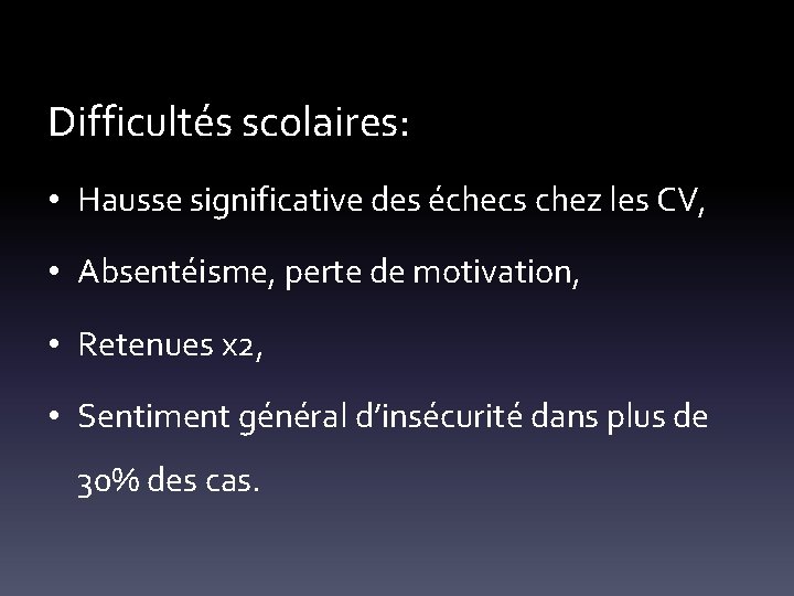 Difficultés scolaires: • Hausse significative des échecs chez les CV, • Absentéisme, perte de