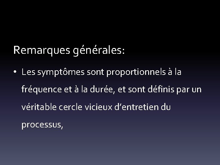 Remarques générales: • Les symptômes sont proportionnels à la fréquence et à la durée,