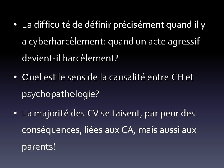  • La difficulté de définir précisément quand il y a cyberharcèlement: quand un