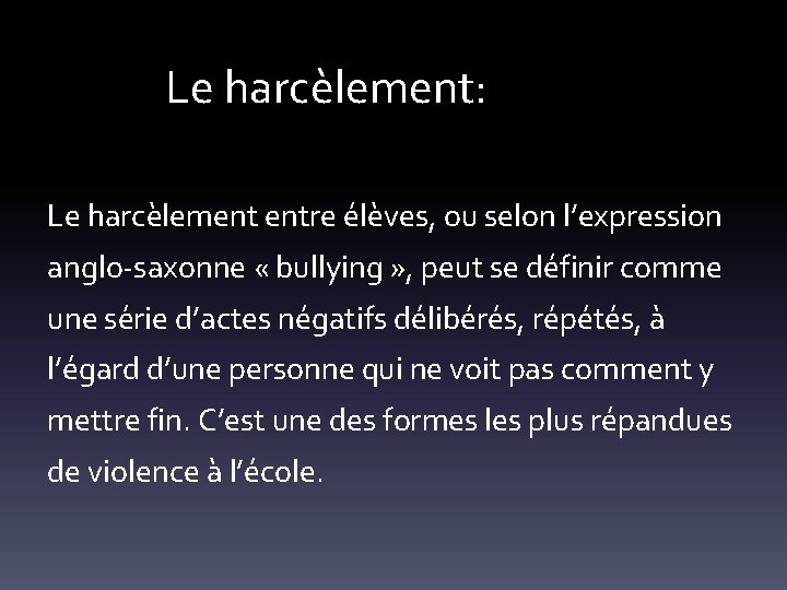  Le harcèlement: Le harce lement entre e le ves, ou selon l’expression anglo-saxonne