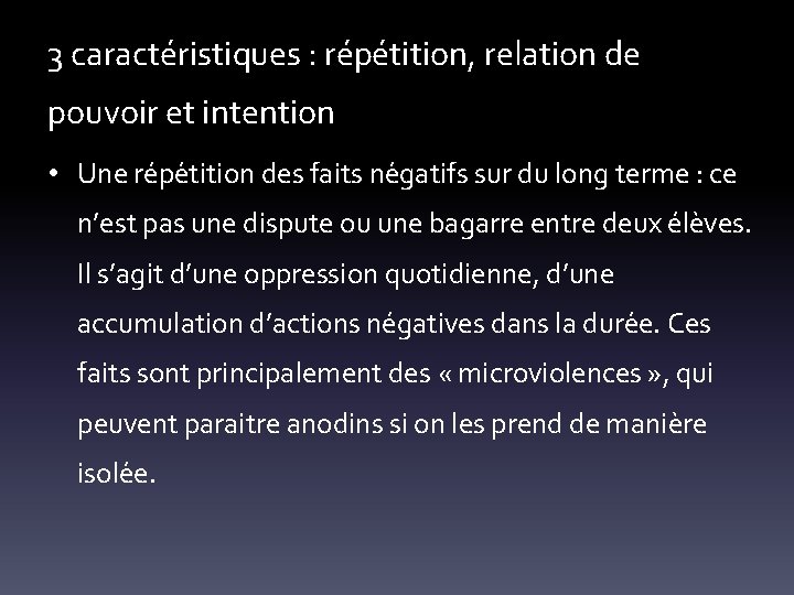 3 caracte ristiques : re pe tition, relation de pouvoir et intention • Une