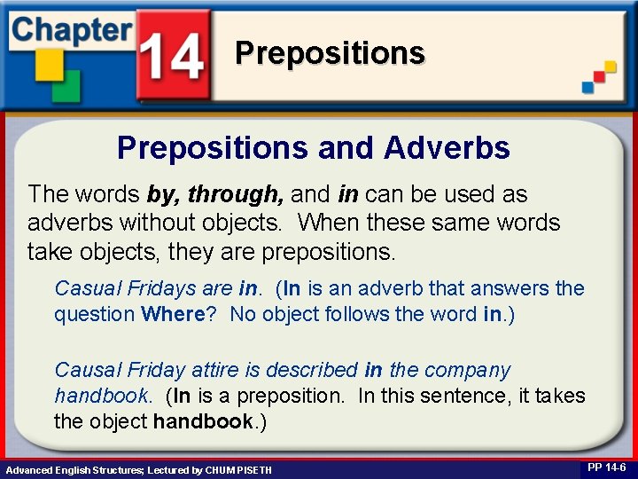 Prepositions and Adverbs The words by, through, and in can be used as adverbs