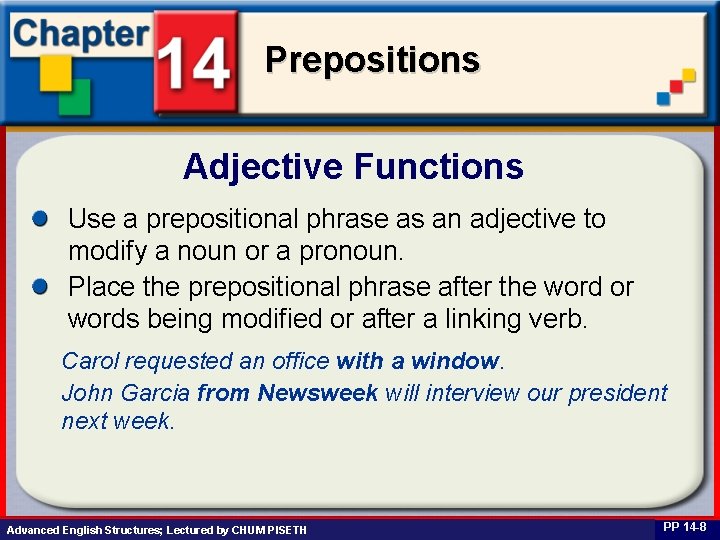 Prepositions Adjective Functions Use a prepositional phrase as an adjective to modify a noun