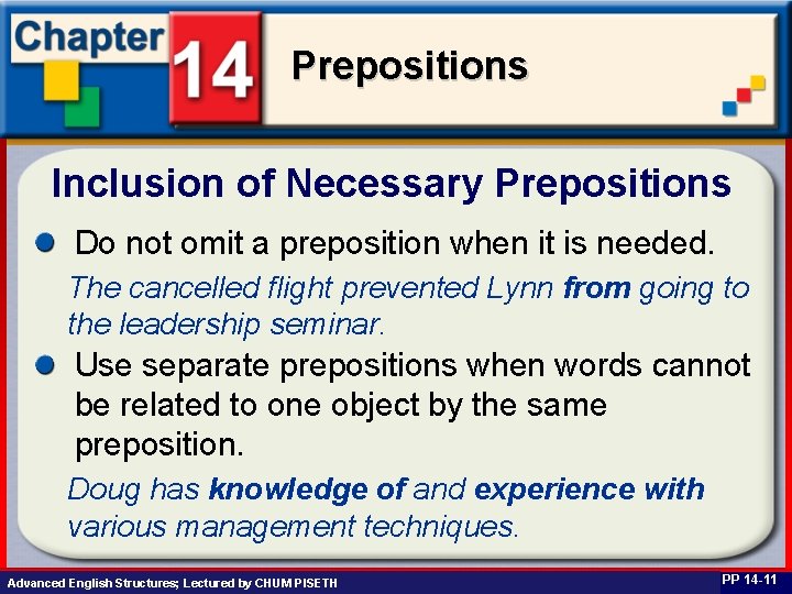 Prepositions Inclusion of Necessary Prepositions Do not omit a preposition when it is needed.