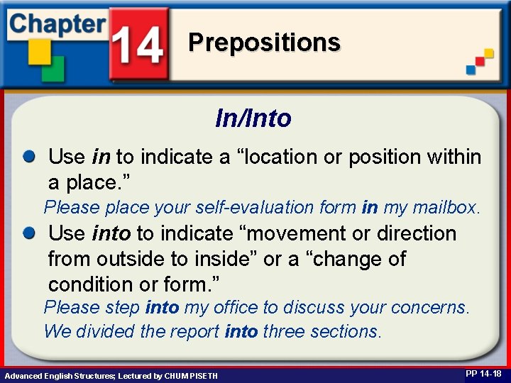 Prepositions In/Into Use in to indicate a “location or position within a place. ”