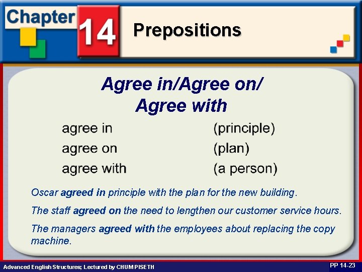 Prepositions Agree in/Agree on/ Agree with Oscar agreed in principle with the plan for