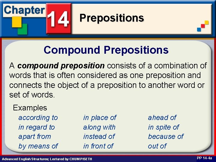 Prepositions Compound Prepositions A compound preposition consists of a combination of words that is