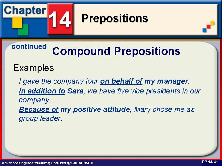 Prepositions continued Compound Prepositions Examples I gave the company tour on behalf of my