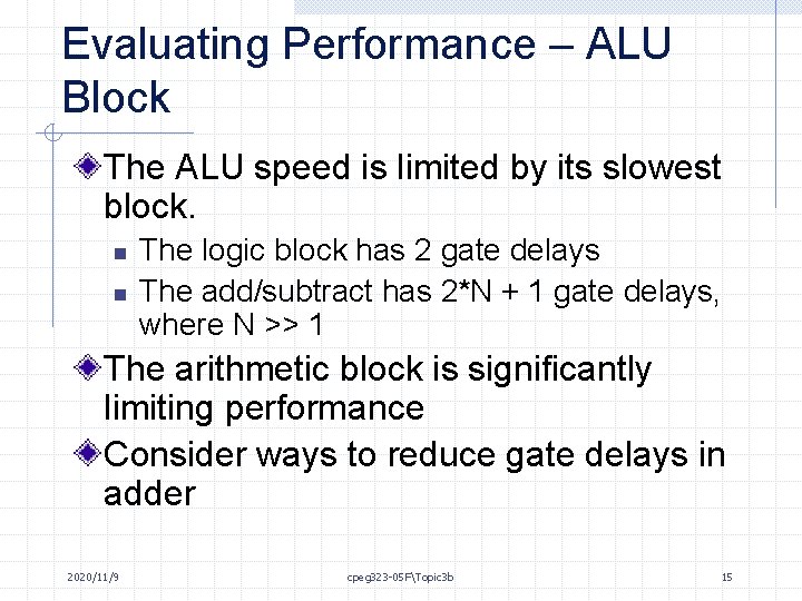 Evaluating Performance – ALU Block The ALU speed is limited by its slowest block.