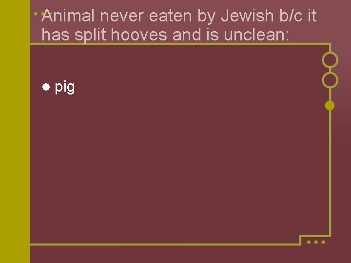 Animal never eaten by Jewish b/c it has split hooves and is unclean: l