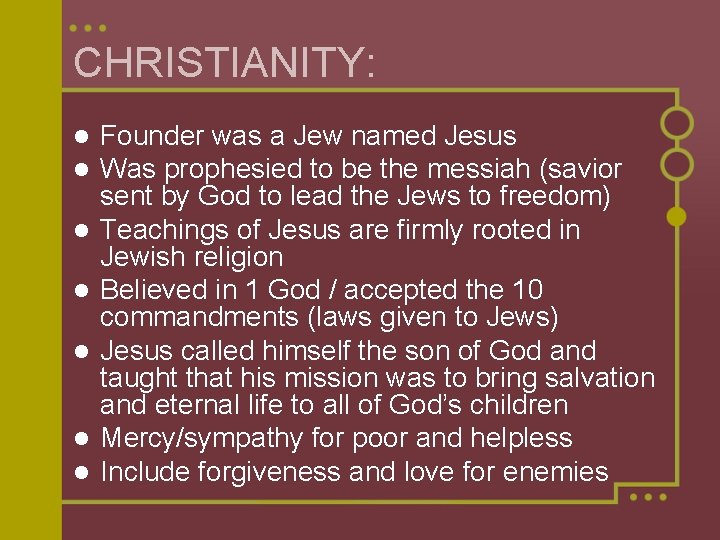 CHRISTIANITY: l l l l Founder was a Jew named Jesus Was prophesied to