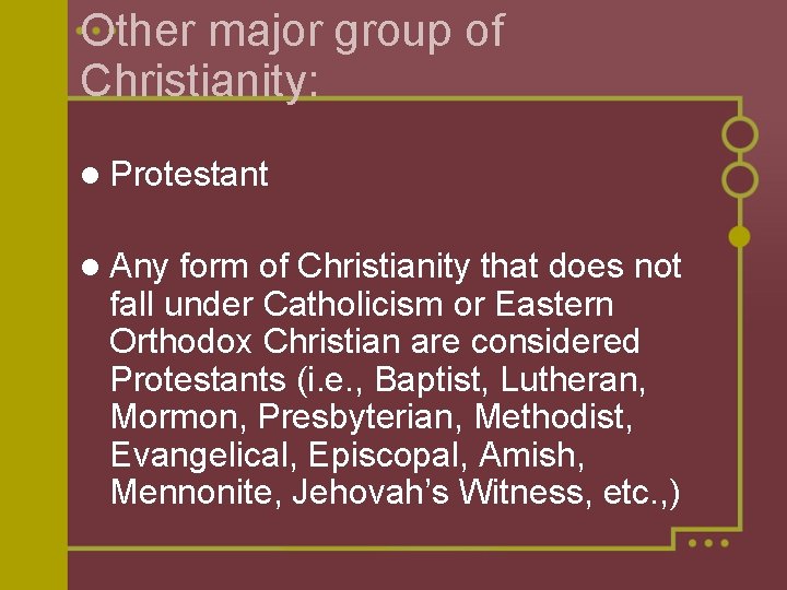 Other major group of Christianity: l Protestant l Any form of Christianity that does