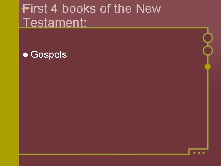 First 4 books of the New Testament: l Gospels 