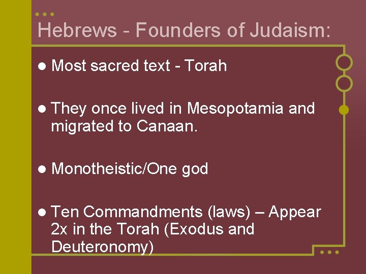 Hebrews - Founders of Judaism: l Most sacred text - Torah l They once