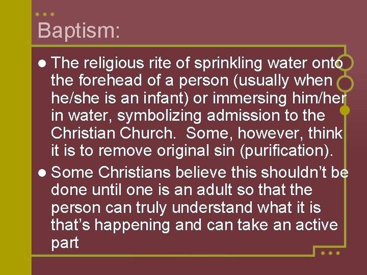 Baptism: l The religious rite of sprinkling water onto the forehead of a person