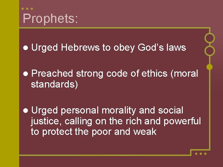 Prophets: l Urged Hebrews to obey God’s laws l Preached strong code of ethics