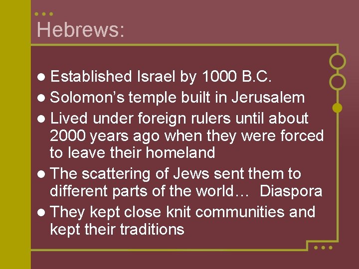 Hebrews: l Established Israel by 1000 B. C. l Solomon’s temple built in Jerusalem