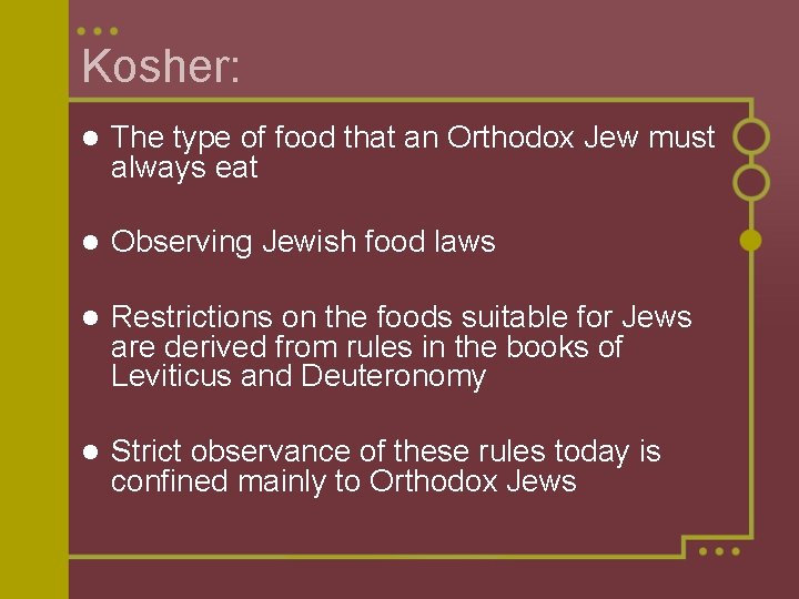 Kosher: l The type of food that an Orthodox Jew must always eat l