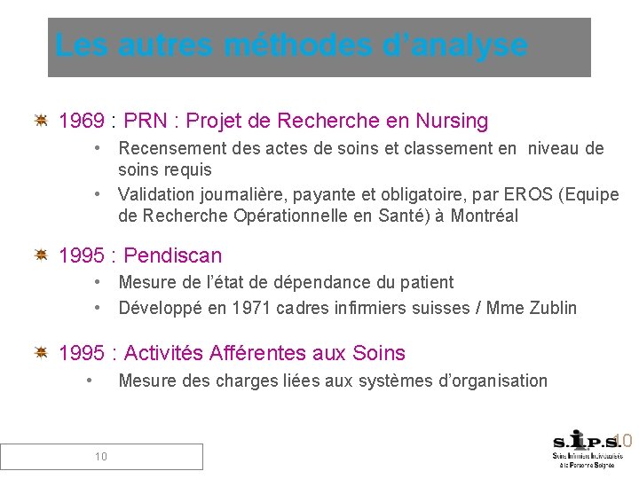 Les autres méthodes d’analyse 1969 : PRN : Projet de Recherche en Nursing •