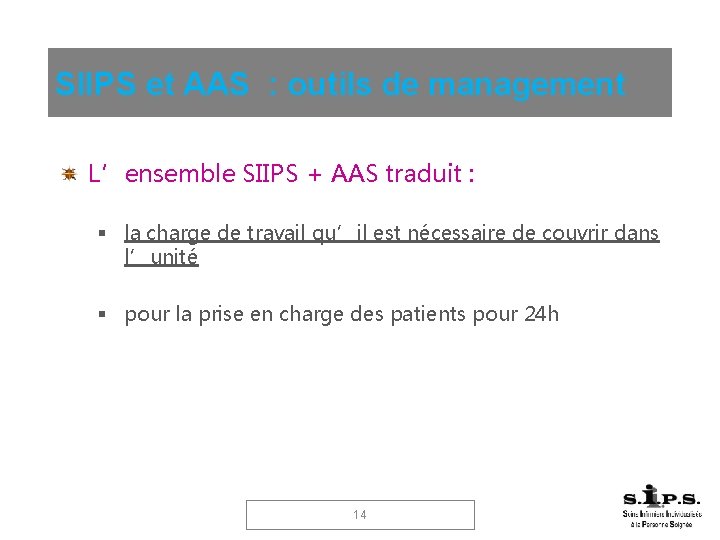 SIIPS et AAS : outils de management L’ensemble SIIPS + AAS traduit : la