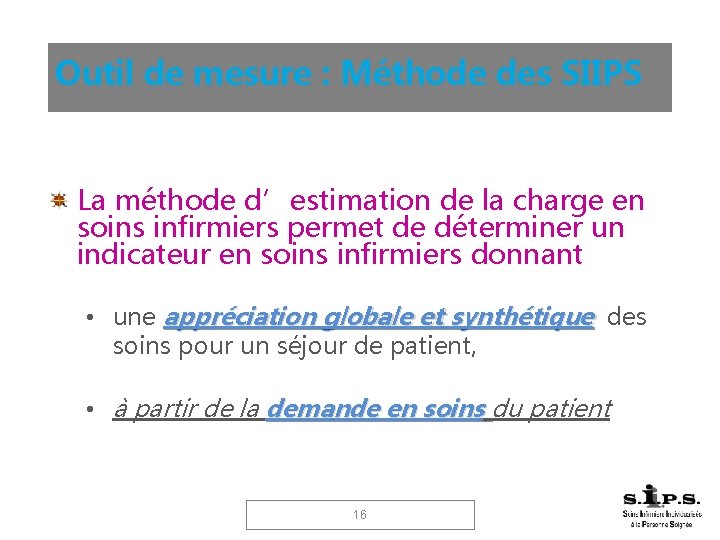 Outil de mesure : Méthode des SIIPS La méthode d’estimation de la charge en