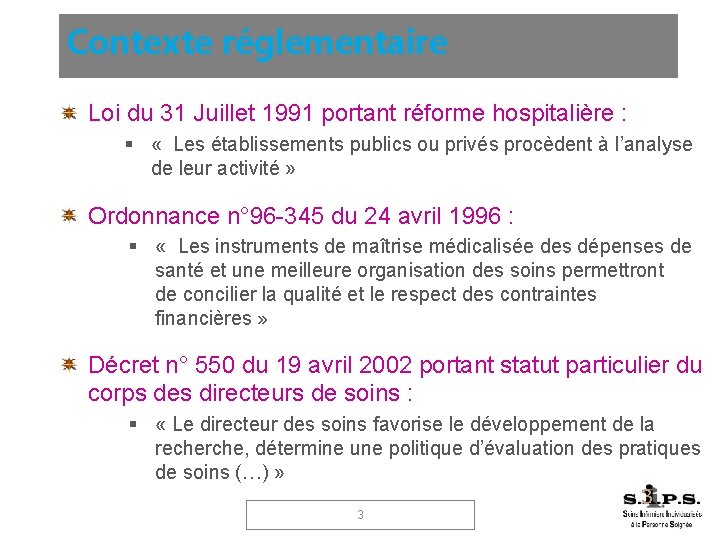 Contexte réglementaire Loi du 31 Juillet 1991 portant réforme hospitalière : « Les établissements