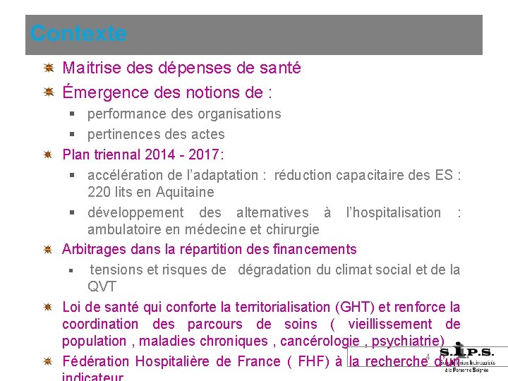 Contexte Maitrise des dépenses de santé Émergence des notions de : performance des organisations