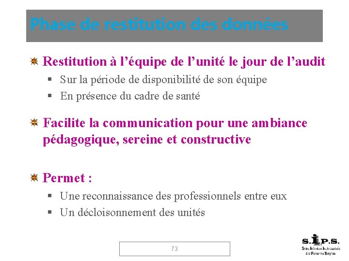 Phase de restitution des données Restitution à l’équipe de l’unité le jour de l’audit